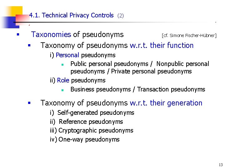 4. 1. Technical Privacy Controls § (2) Taxonomies of pseudonyms [cf. Simone Fischer-Hübner] §