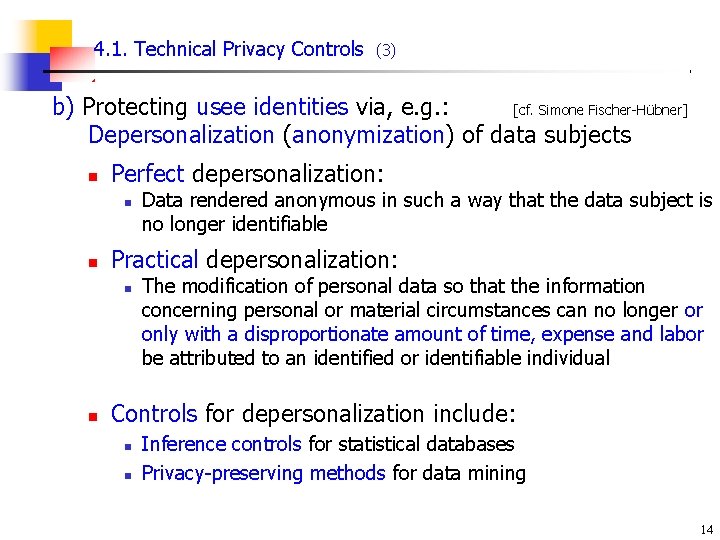 4. 1. Technical Privacy Controls (3) b) Protecting usee identities via, e. g. :