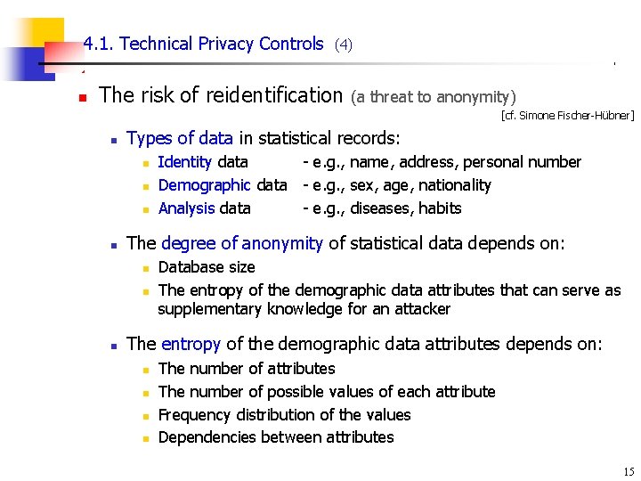 4. 1. Technical Privacy Controls n (4) The risk of reidentification (a threat to