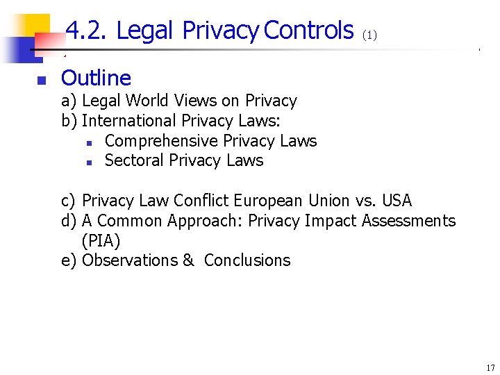 4. 2. Legal Privacy Controls n (1) Outline a) Legal World Views on Privacy