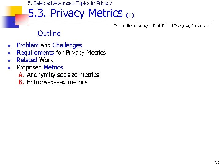 5. Selected Advanced Topics in Privacy 5. 3. Privacy Metrics (1) This section courtesy