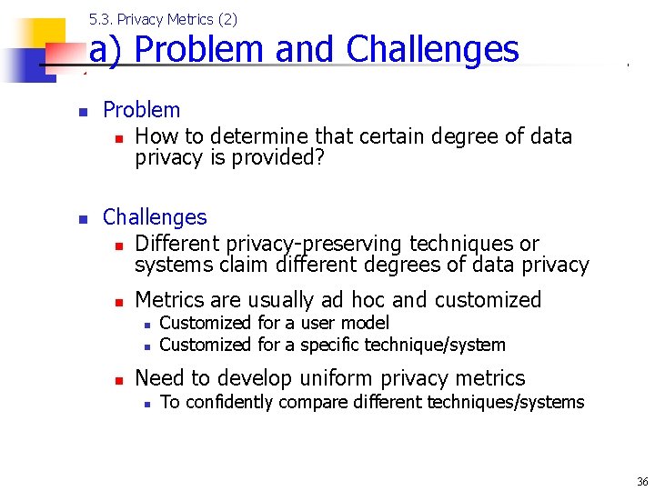5. 3. Privacy Metrics (2) a) Problem and Challenges n n Problem n How