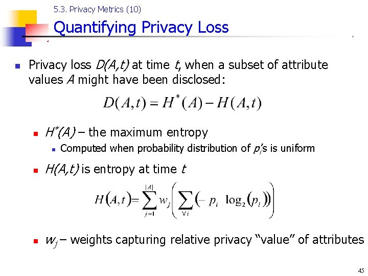 5. 3. Privacy Metrics (10) Quantifying Privacy Loss n Privacy loss D(A, t) at