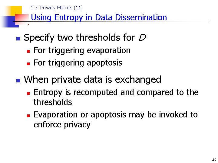 5. 3. Privacy Metrics (11) Using Entropy in Data Dissemination n Specify two thresholds