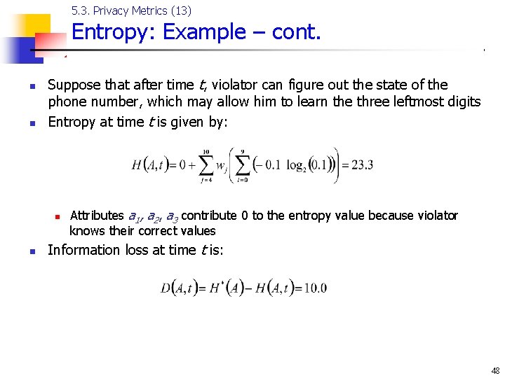 5. 3. Privacy Metrics (13) Entropy: Example – cont. n n Suppose that after