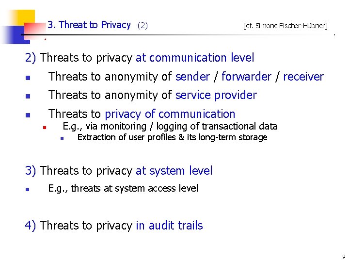 3. Threat to Privacy (2) [cf. Simone Fischer-Hübner] 2) Threats to privacy at communication