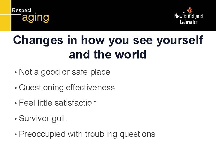 Respect aging Changes in how you see yourself and the world • Not a