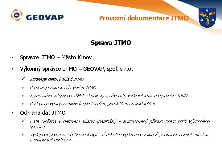 Provozní dokumentace JTMO Správa JTMO • Správce JTMO – Město Krnov • Výkonný správce