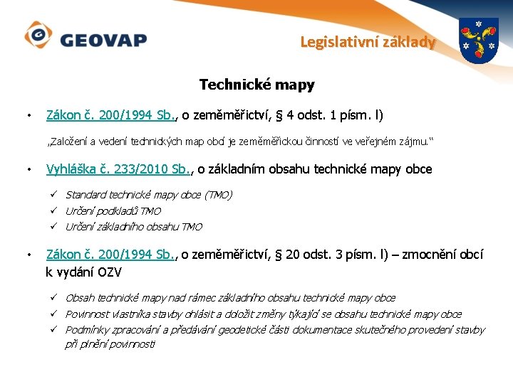 Legislativní základy Technické mapy • Zákon č. 200/1994 Sb. , o zeměměřictví, § 4