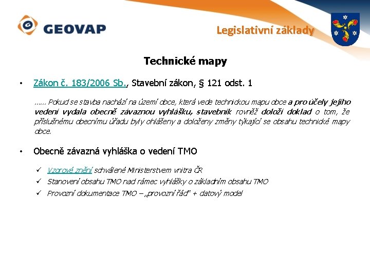 Legislativní základy Technické mapy • Zákon č. 183/2006 Sb. , Stavební zákon, § 121