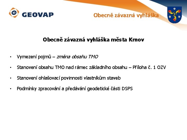 Obecně závazná vyhláška města Krnov • Vymezení pojmů – změna obsahu TMO • Stanovení