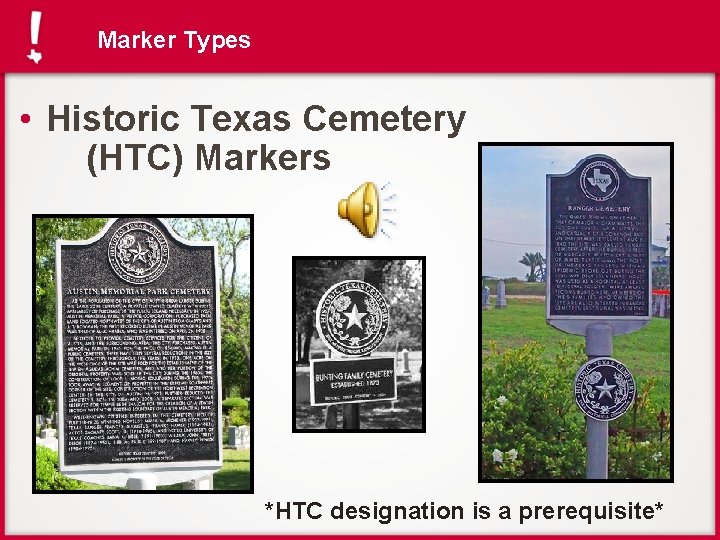 Marker Types • Historic Texas Cemetery (HTC) Markers *HTC designation is a prerequisite* 