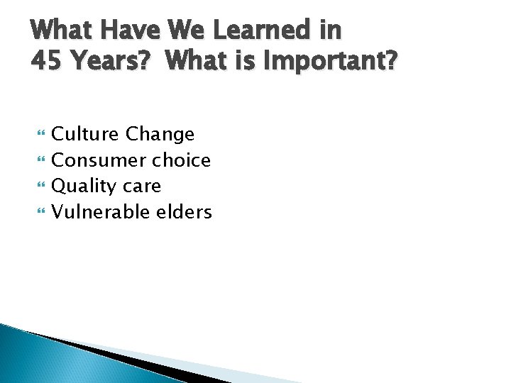 What Have We Learned in 45 Years? What is Important? Culture Change Consumer choice