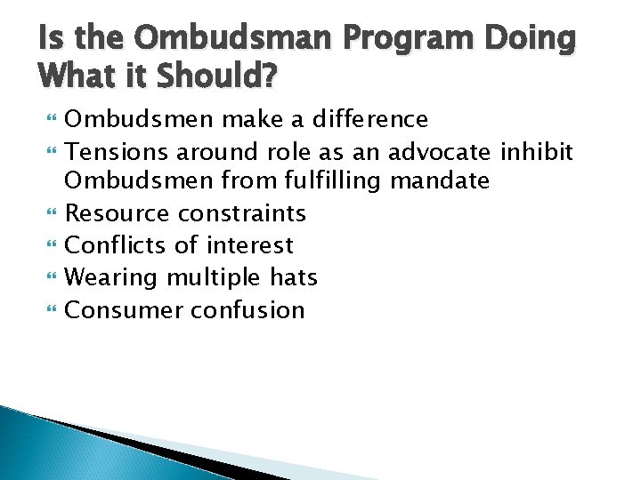 Is the Ombudsman Program Doing What it Should? Ombudsmen make a difference Tensions around