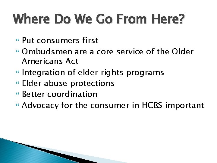 Where Do We Go From Here? Put consumers first Ombudsmen are a core service