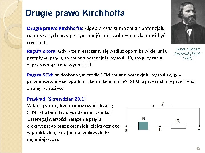 Drugie prawo Kirchhoffa: Algebraiczna suma zmian potencjału napotykanych przy pełnym obejściu dowolnego oczka musi