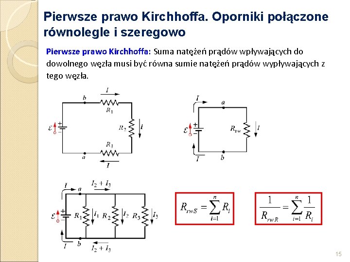 Pierwsze prawo Kirchhoffa. Oporniki połączone równolegle i szeregowo Pierwsze prawo Kirchhoffa: Suma natężeń prądów