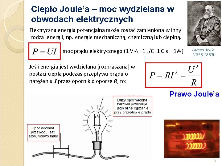 Ciepło Joule’a – moc wydzielana w obwodach elektrycznych Elektryczna energia potencjalna może zostać zamieniona