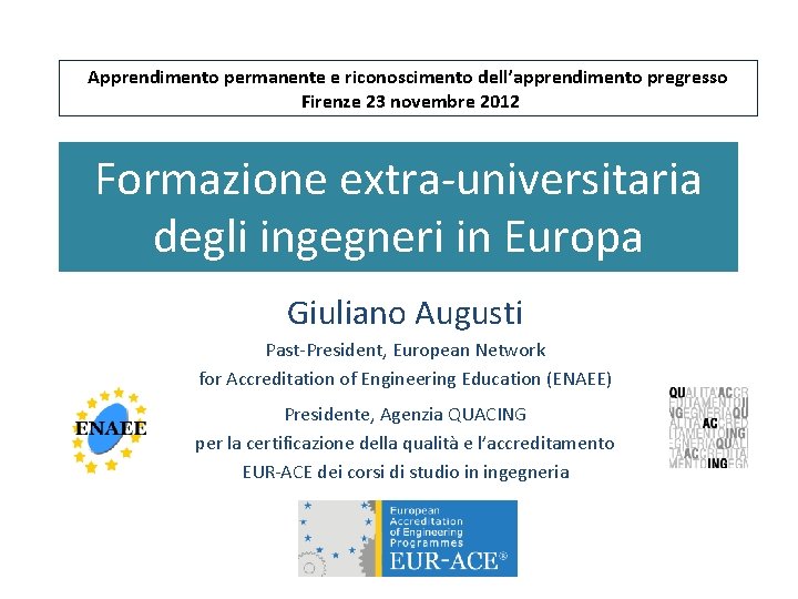 Apprendimento permanente e riconoscimento dell’apprendimento pregresso Firenze 23 novembre 2012 Formazione extra-universitaria degli ingegneri