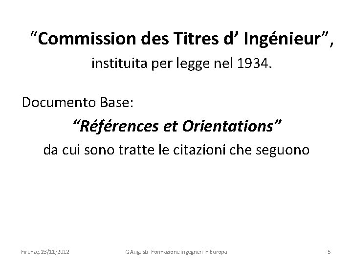 “Commission des Titres d’ Ingénieur”, instituita per legge nel 1934. Documento Base: “Références et