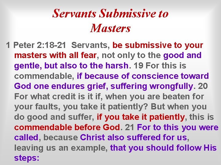 Servants Submissive to Masters 1 Peter 2: 18 -21 Servants, be submissive to your