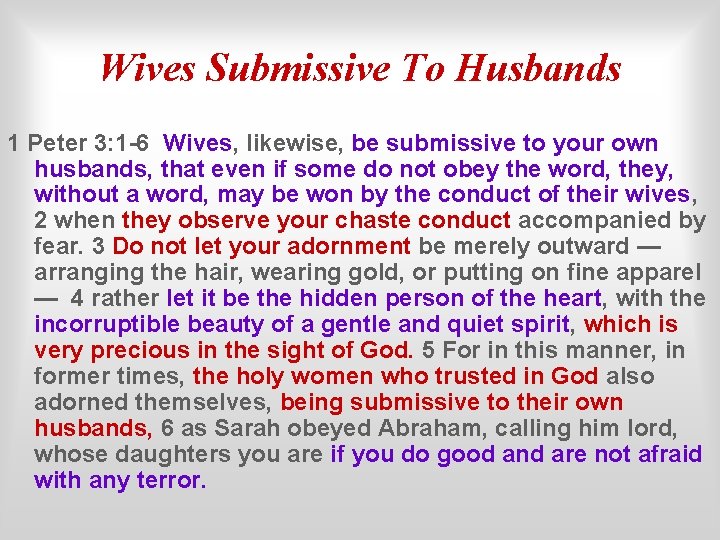 Wives Submissive To Husbands 1 Peter 3: 1 -6 Wives, likewise, be submissive to