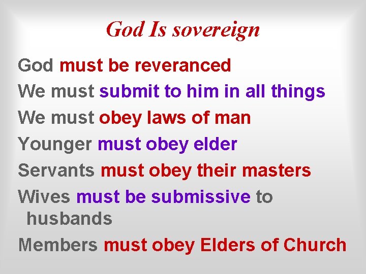 God Is sovereign God must be reveranced We must submit to him in all
