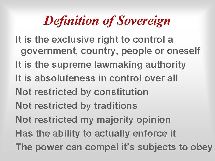 Definition of Sovereign It is the exclusive right to control a government, country, people