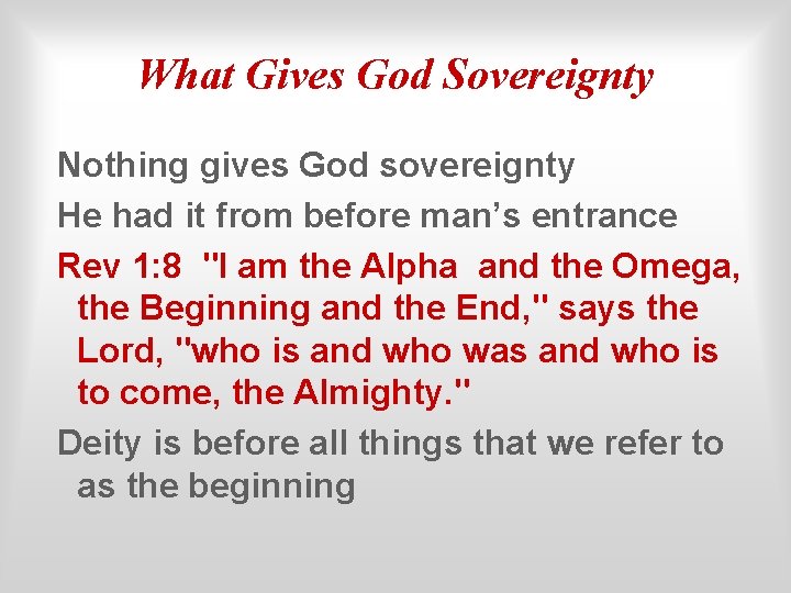 What Gives God Sovereignty Nothing gives God sovereignty He had it from before man’s