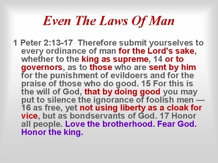 Even The Laws Of Man 1 Peter 2: 13 -17 Therefore submit yourselves to