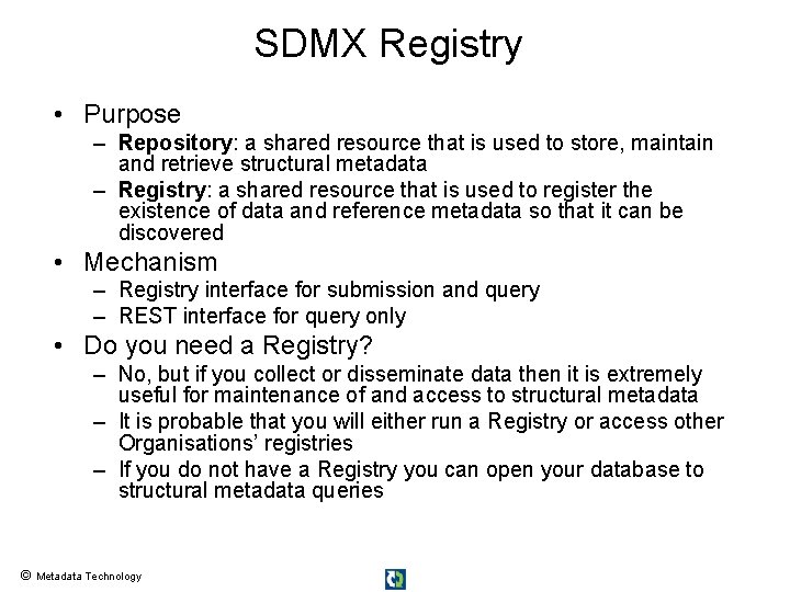 SDMX Registry • Purpose – Repository: a shared resource that is used to store,