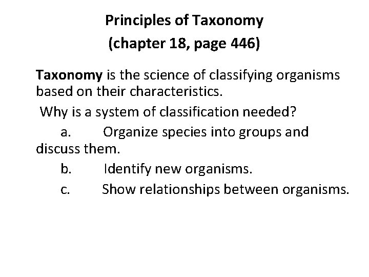 Principles of Taxonomy (chapter 18, page 446) Taxonomy is the science of classifying organisms