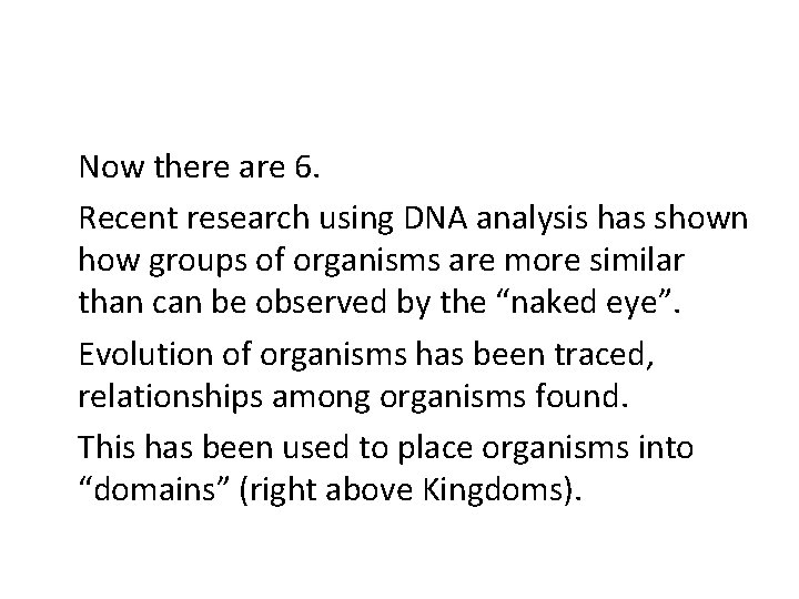 Now there are 6. Recent research using DNA analysis has shown how groups of