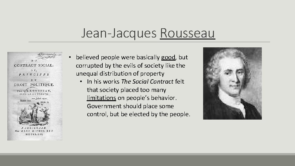 Jean-Jacques Rousseau • believed people were basically good, but corrupted by the evils of Jean-Jacques Rousseau • believed people were basically good, but corrupted by the evils of