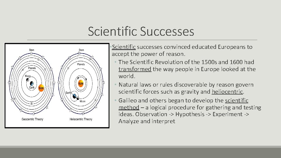 Scientific Successes • Scientific successes convinced educated Europeans to accept the power of reason. Scientific Successes • Scientific successes convinced educated Europeans to accept the power of reason.