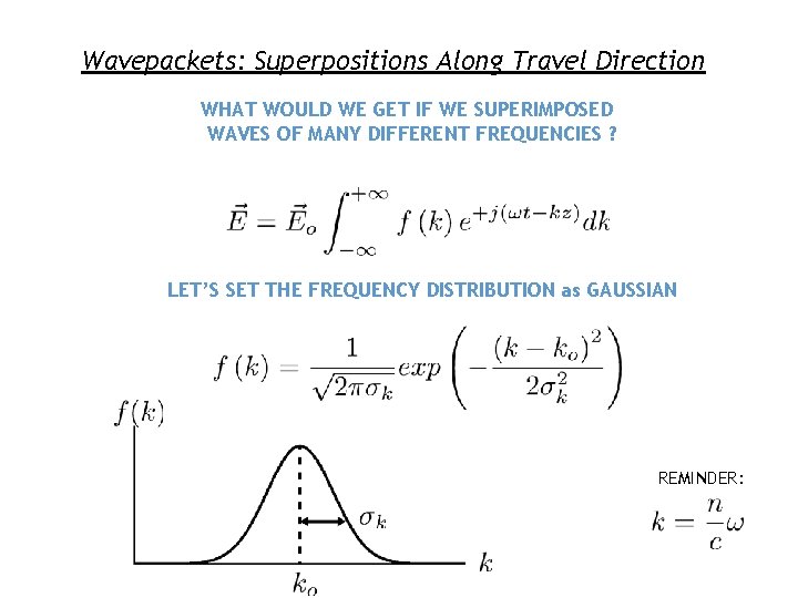 Wavepackets: Superpositions Along Travel Direction WHAT WOULD WE GET IF WE SUPERIMPOSED WAVES OF