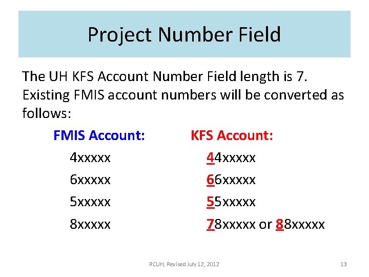 Project Number Field The UH KFS Account Number Field length is 7. Existing FMIS