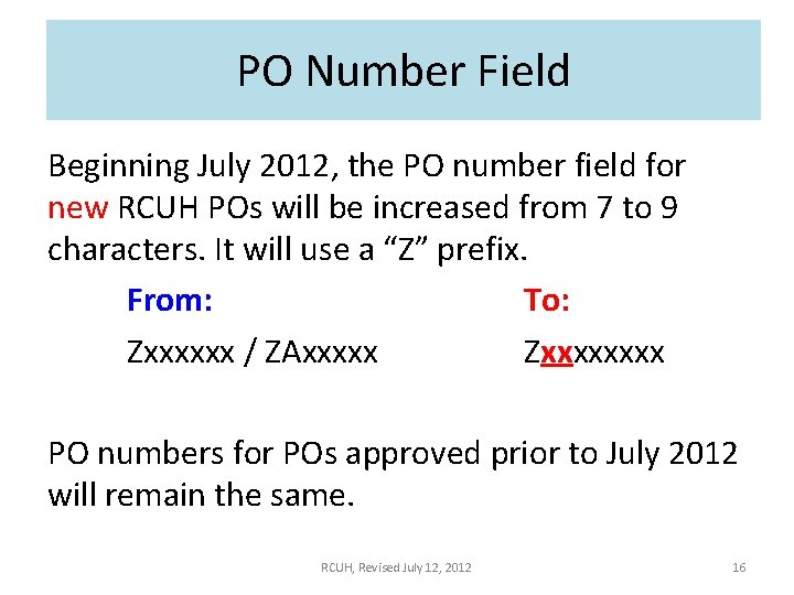 PO Number Field Beginning July 2012, the PO number field for new RCUH POs