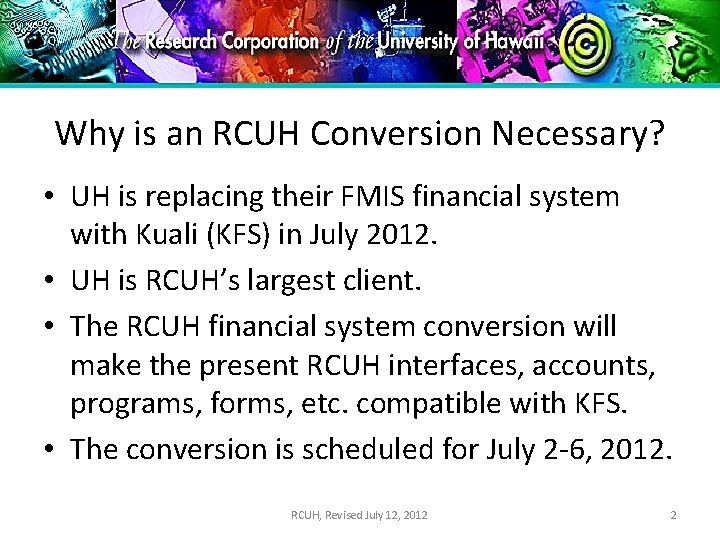 Why is an RCUH Conversion Necessary? • UH is replacing their FMIS financial system