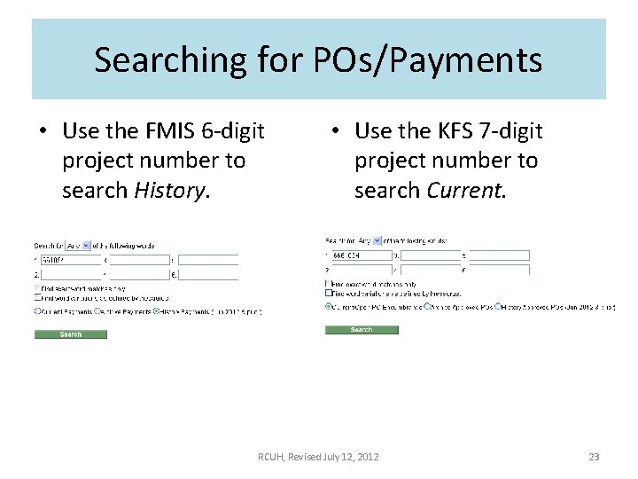 Searching for POs/Payments • Use the FMIS 6 -digit project number to search History.