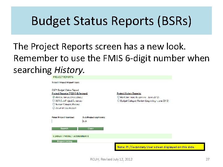 Budget Status Reports (BSRs) The Project Reports screen has a new look. Remember to