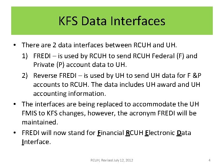 KFS Data Interfaces • There are 2 data interfaces between RCUH and UH. 1)