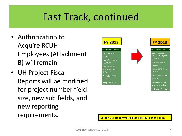 Fast Track, continued • Authorization to Acquire RCUH Employees (Attachment B) will remain. •