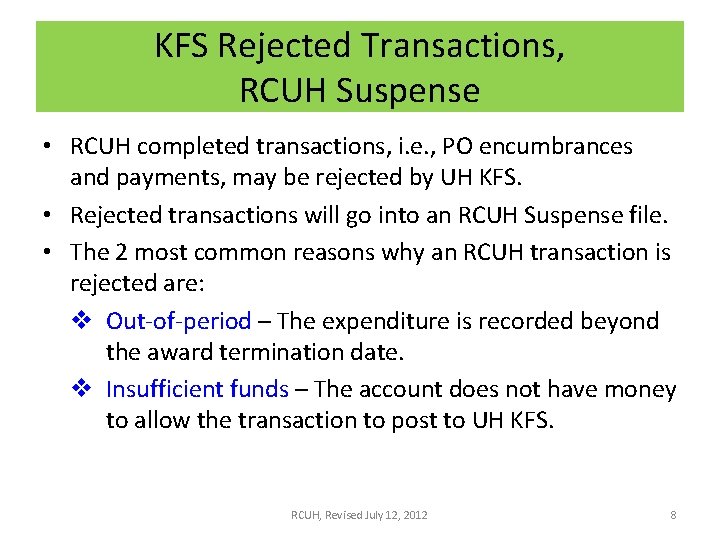 KFS Rejected Transactions, RCUH Suspense • RCUH completed transactions, i. e. , PO encumbrances