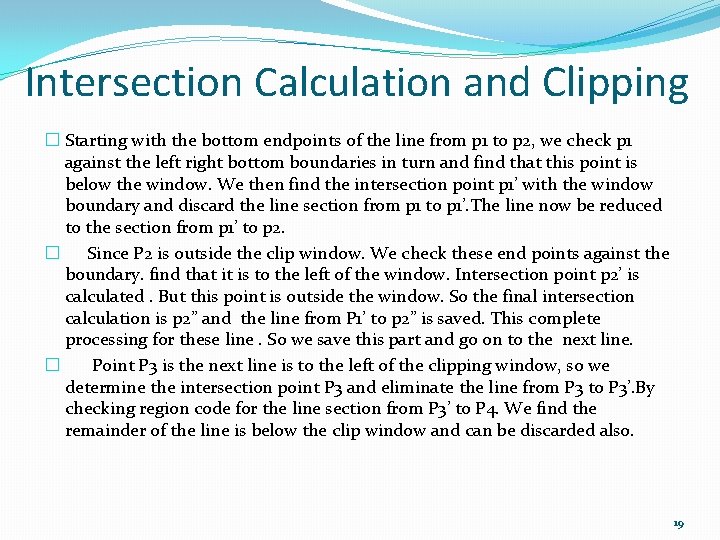 Intersection Calculation and Clipping � Starting with the bottom endpoints of the line from