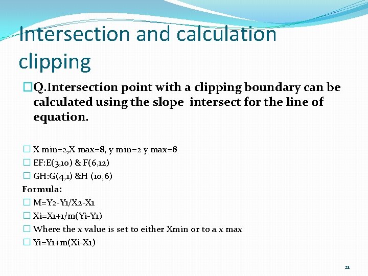 Intersection and calculation clipping �Q. Intersection point with a clipping boundary can be calculated