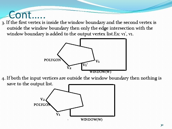 Cont…. . 3. If the first vertex is inside the window boundary and the