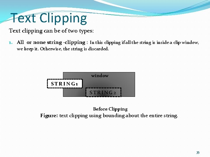 Text Clipping Text clipping can be of two types: 1. All or none string