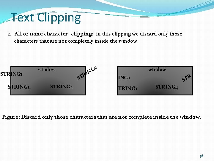 Text Clipping 2. All or none character -clipping: in this clipping we discard only