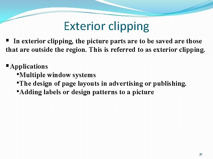 Exterior clipping § In exterior clipping, the picture parts are to be saved are